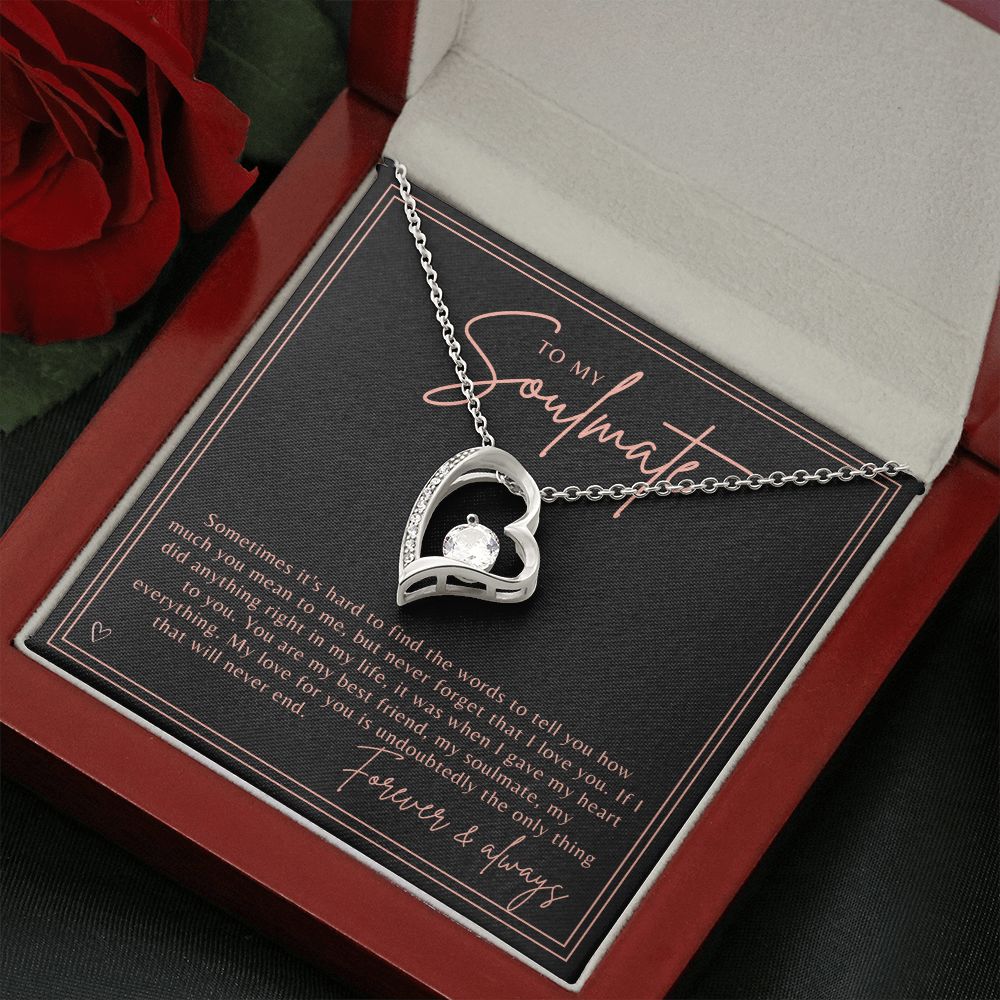 To my Soulmate - My Love Will Never End - Heart Necklace