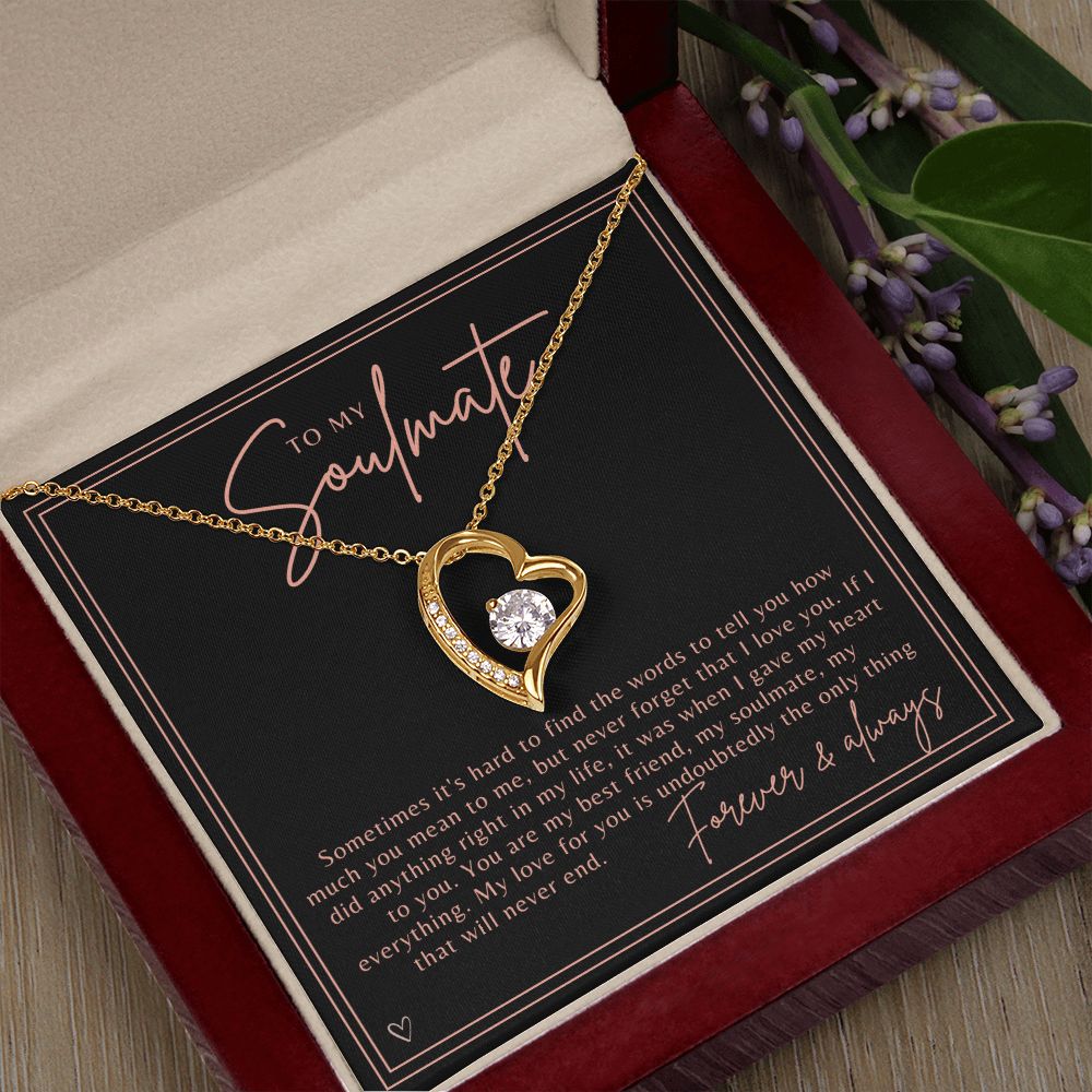 To my Soulmate - My Love Will Never End - Heart Necklace