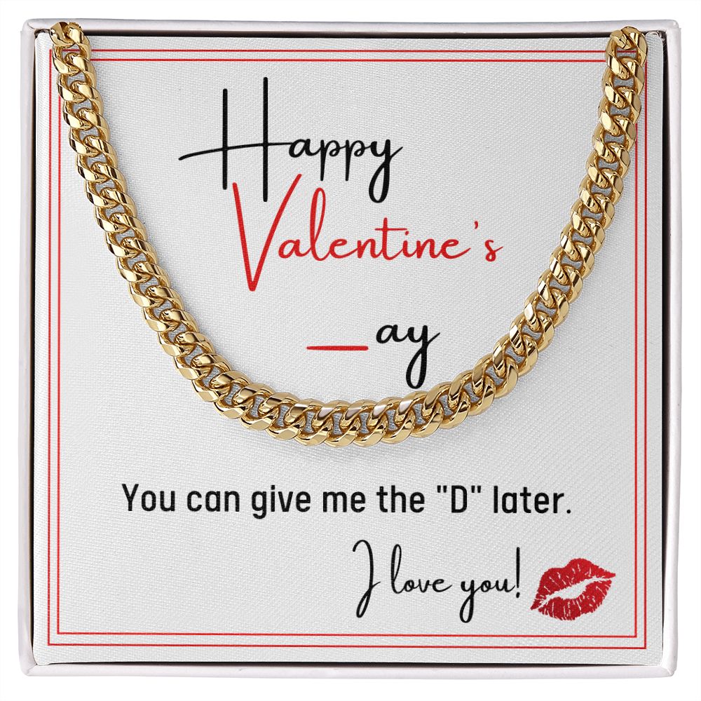 Valentine's Gift For Him - You Can Give Me the "D" Later - Cuban Link Chain