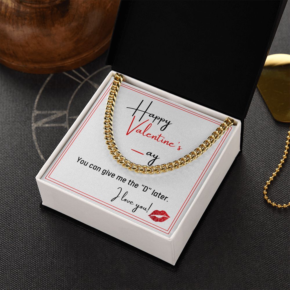 Valentine's Gift For Him - You Can Give Me the "D" Later - Cuban Link Chain