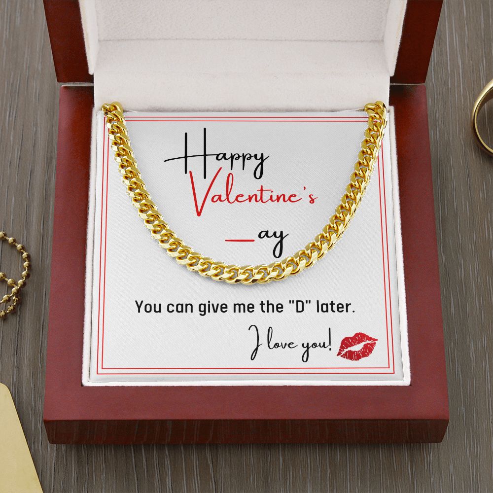 Valentine's Gift For Him - You Can Give Me the "D" Later - Cuban Link Chain