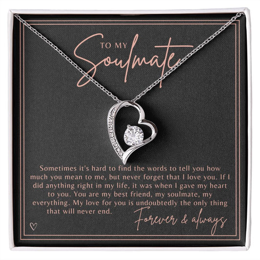 To my Soulmate - My Love Will Never End - Heart Necklace