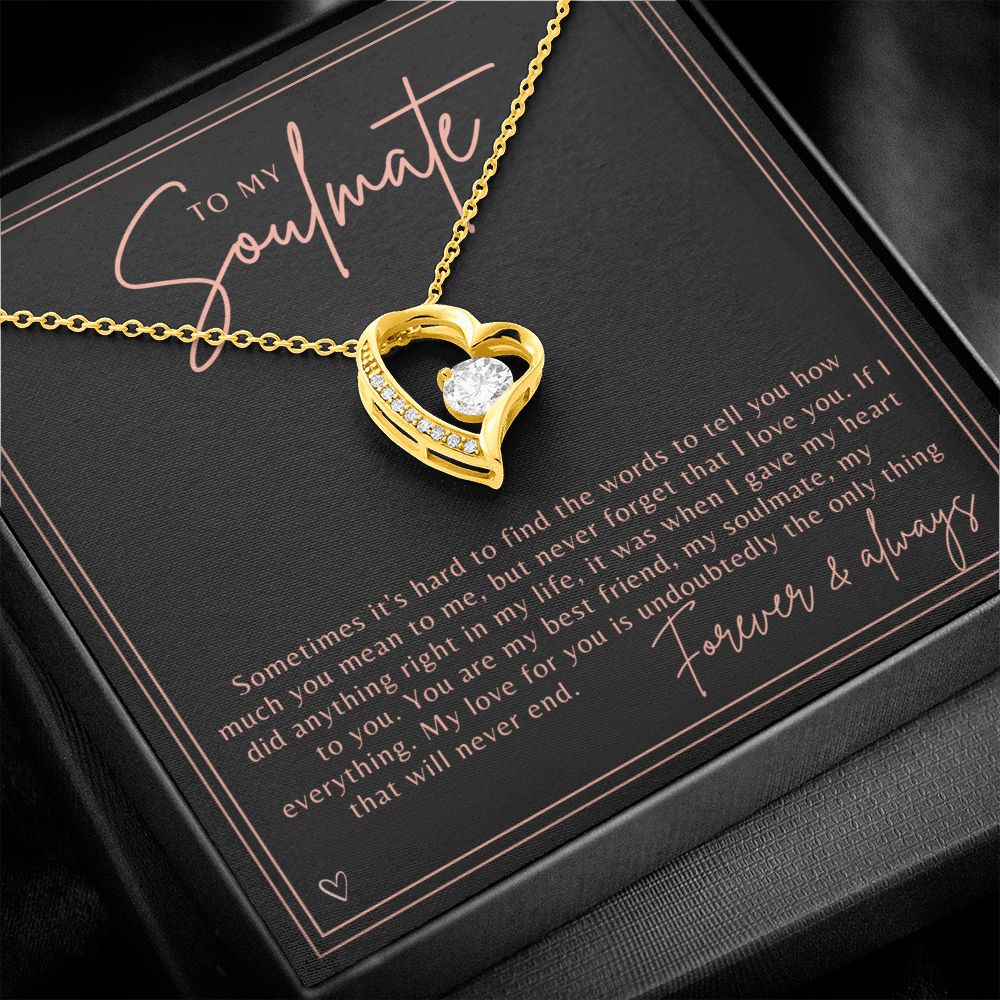 To my Soulmate - My Love Will Never End - Heart Necklace