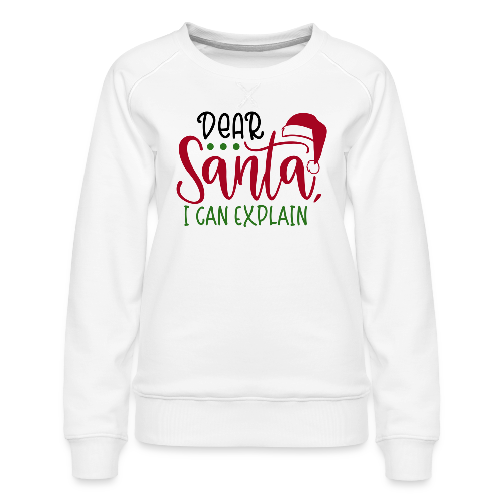 Dear Santa I Can Explain Women’s Premium Sweatshirt - white