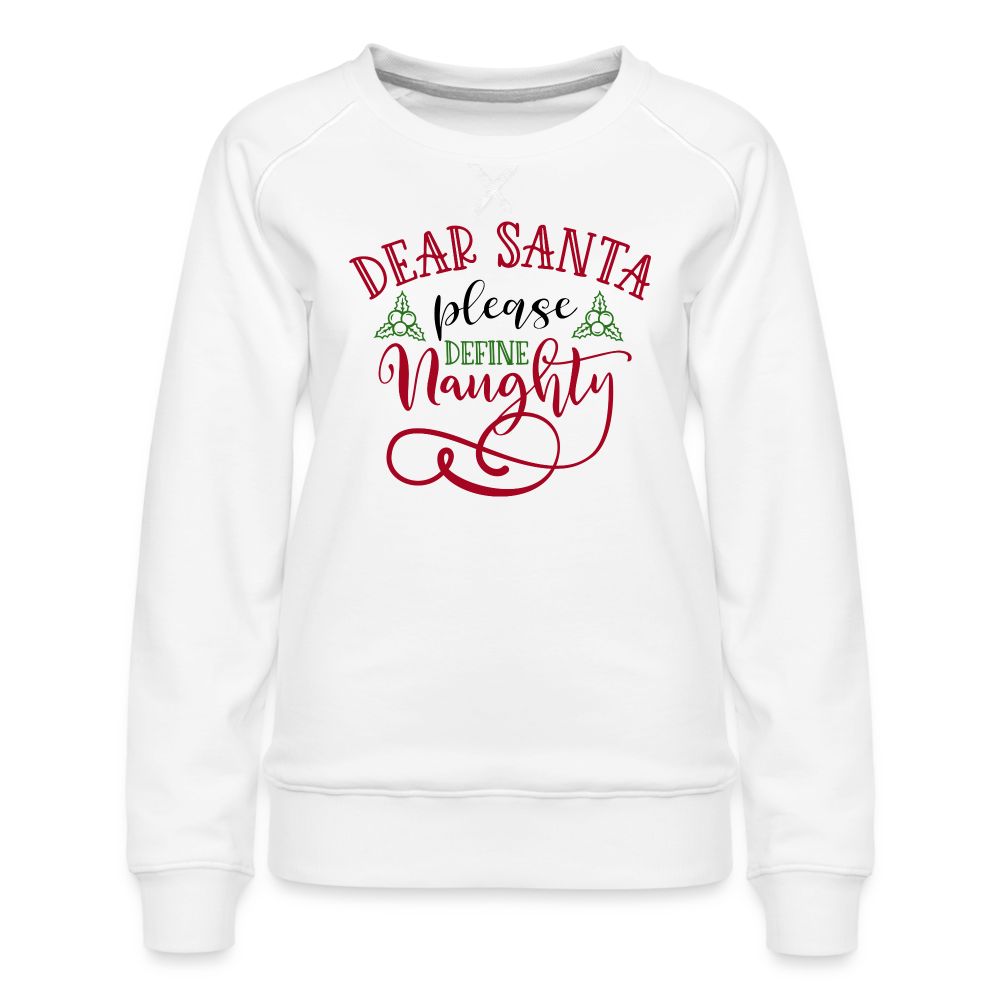 Santa | Define Naughty | Women’s Premium Sweatshirt - white