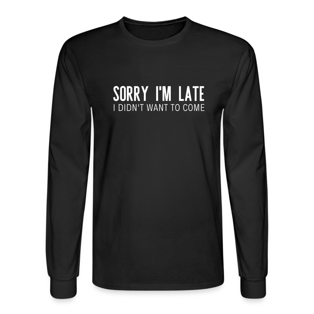 Sorry I'm Late Long Sleeve T-Shirt - black