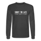 Sorry I'm Late Long Sleeve T-Shirt - heather black