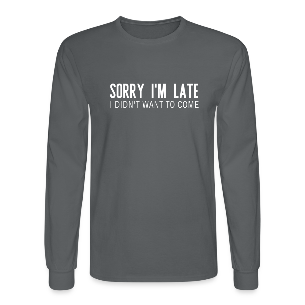 Sorry I'm Late Long Sleeve T-Shirt - charcoal