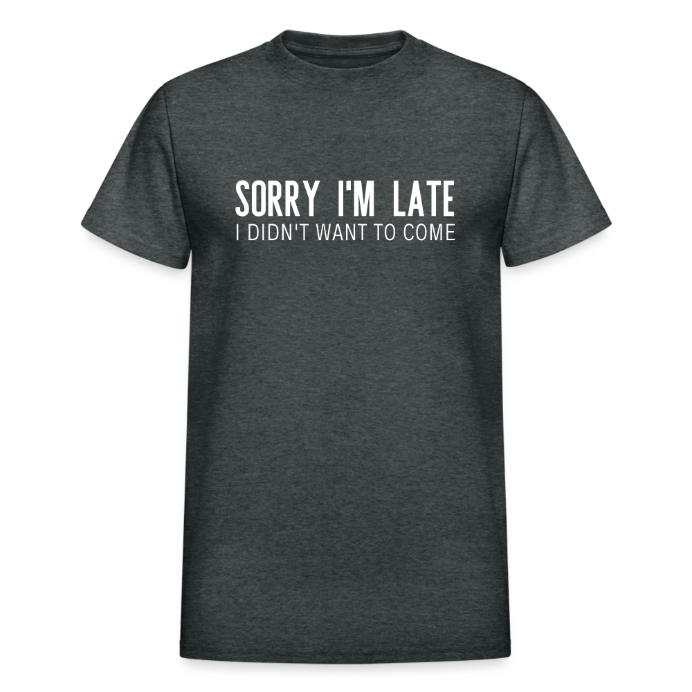 Sorry I'm Late Unisex Tee - deep heather