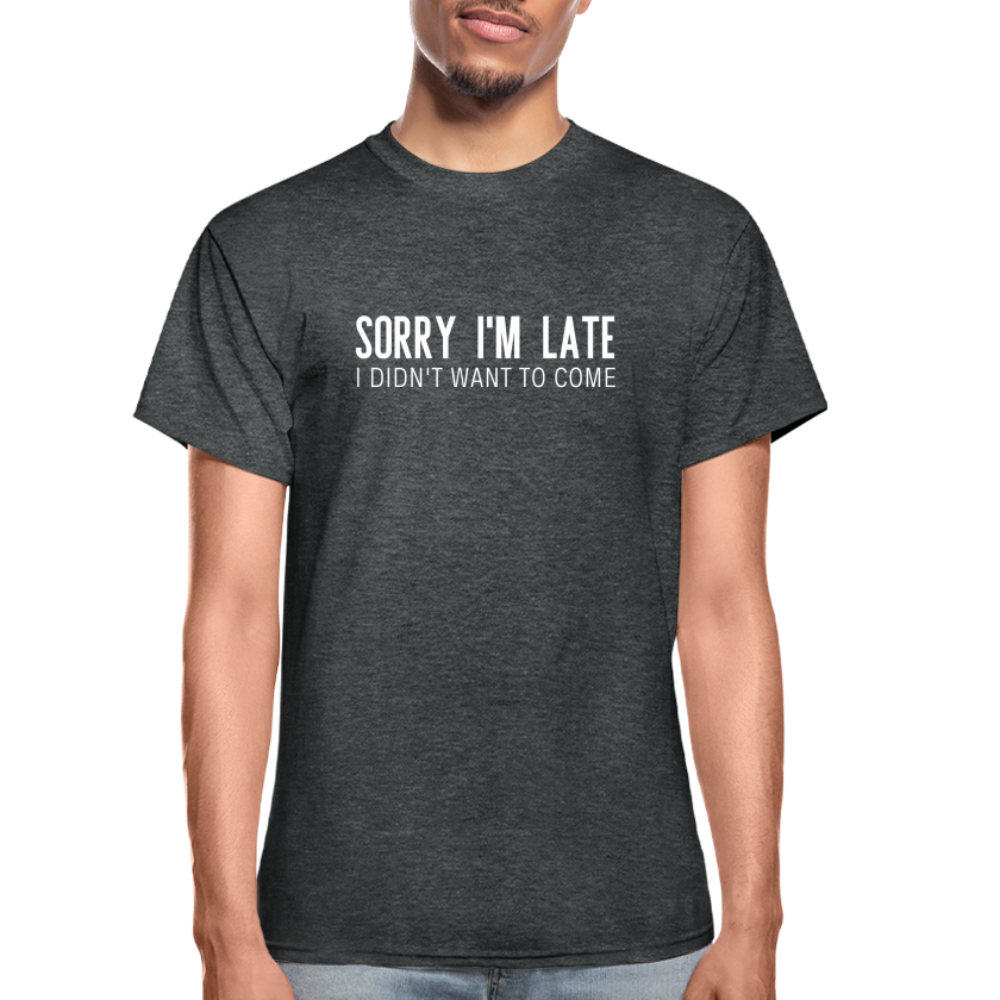 Sorry I'm Late Unisex Tee - deep heather