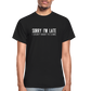 Sorry I'm Late Unisex Tee - black