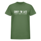 Sorry I'm Late Unisex Tee - military green