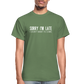 Sorry I'm Late Unisex Tee - military green